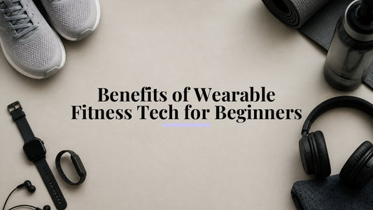 Benefits of Wearable Fitness Tech for Beginners