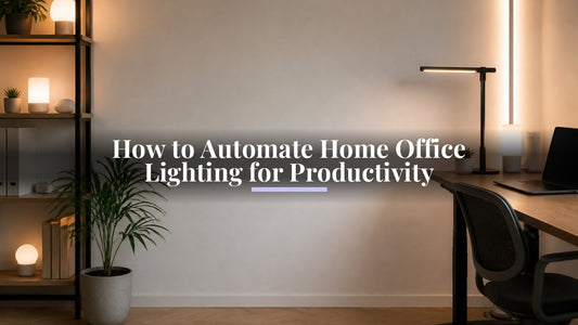 How to Automate Home Office Lighting for Productivity