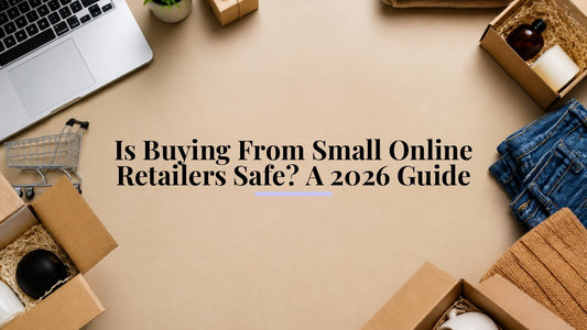 Is Buying From Small Online Retailers Safe? A 2026 Guide